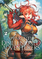 Apparently, disillusioned adventurers will save the world -2- Tome 2