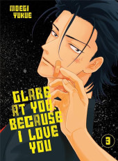 Glare at You, Because I Love You -3- Tome 3