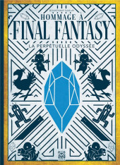 Hommage à Final Fantasy - Hommage à Final Fantasy - La perpétuelle odyssée