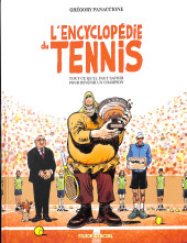 L'encyclopédie du tennis - L'encyclopedie du tennis - Tout ce qu'il faut savoir pour devenir un champion