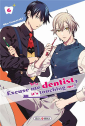 Excuse me dentist, it's touching me ! -6- Tome 6
