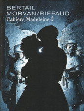 Madeleine, Résistante -Cah05- Cahiers Madeleine 5