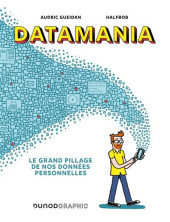 DataMania - Datamania : Le Grand Pillage de nos Données Personnelles