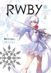 RWBY: Official Manga Anthology -2- Mirror Mirror