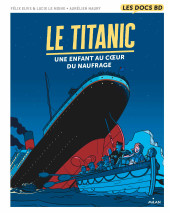 Le titanic - Une enfant au cœur du naufrage / Au cœur du naufrage - Le Titanic - Une enfant au cœur du naufrage