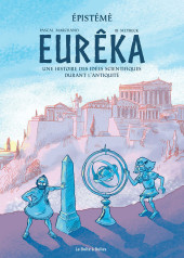 Épistémè -1- Eurêka - Une histoire des idées scientifiques durant l'Antiquité