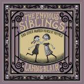 The envious siblings (2019) - The envious siblings, and other morbid nursery rhymes