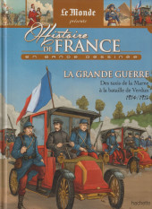 Histoire de France en bande dessinée (Le Monde présente) -48- La Grande Guerre Des taxis de la Marne à la bataille de Verdun 1914 / 1916