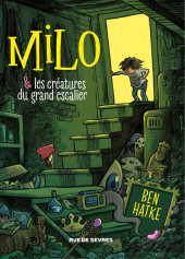 Milo & les créatures du grand escalier - Tout un monde sous la maison