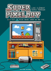Super Pixel Boy -2- C'est le plus beau jour de ma vie !
