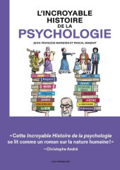 L'incroyable Histoire de la psychologie - L'incroyable histoire de la psychologie