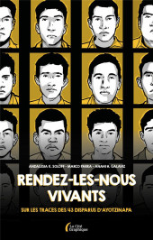 Rendez-les-nous vivants - Sur les traces des 43 disparus d'Ayotzinapa