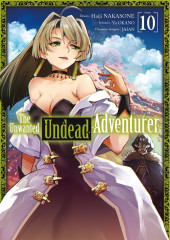 The unwanted Undead Adventurer -10- Tome 10
