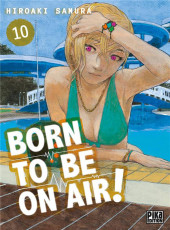 Born to be on air ! -10- Tome 10
