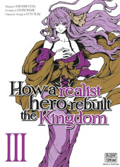 How a realist hero rebuilt the Kingdom -3- Tome 3