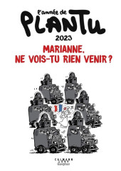 (AUT) Plantu -2023- Marianne, ne vois-tu rien venir ?