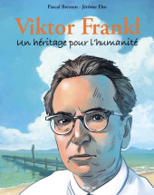 Viktor Frankl - Un héritage pour l'humanité