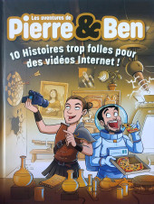 Les aventures de Pierre & Ben -1TS- 10 Histoires trop folles pour des vidéos Internet !