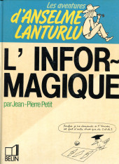 Anselme Lanturlu (Les Aventures d') -1b1984- L'informagique