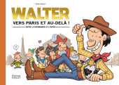 Walter Iziny (Les mésaventures de) -2- Walter - Vers Paris et au-delà ! (Entre la Normandie et l'infini)