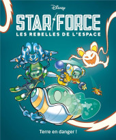 Star force - Les rebelles de l'espace -2- Terre en danger !