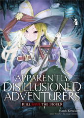 Apparently, disillusioned adventurers will save the world - Apparently, disillusioned adventurers will save the world Tome 4