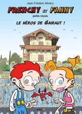 Frenchy et Fanny -4- petits niçois - Le héros de Gairaut !
