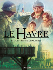 Le Havre (Delahaye) -3- La grande histoire des quartiers