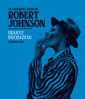 Les derniers jours de Robert Johnson - Les Derniers jours de Robert Johnson
