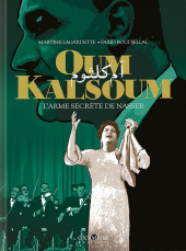 Oum Kalsoum - L'arme secrète de Nasser