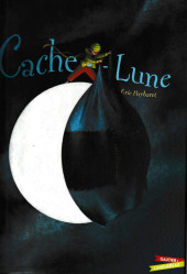 Cache-Lune - Tome 1