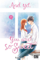And yet, you are so sweet -7- Tome 7