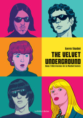 The velvet underground - Dans l'effervescence de la Warhol Factory  - The velvet underground - Dans l'effervescence de la Warhol Factory