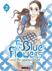 The blue flowers and the ceramist forest -2- Tome 2