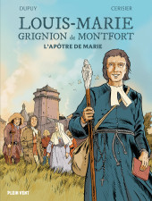 Louis-Marie Grignion de Montfort - L'Apôtre de Marie