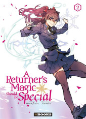 A Returner's Magic Should Be Special -2- Tome 2