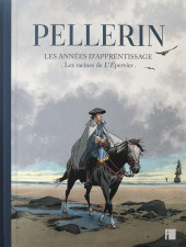 (AUT) Pellerin -TL- Pellerin : Les Années d'Apprentissage - Les Racines de L'Épervier