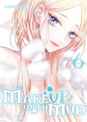 Make up with Mud -6- Tome 6