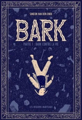 Bark -1- Bark contre la Vie