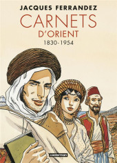 Carnets d'Orient -INT1 b2024- Carnets d'Orient - 1830-1954