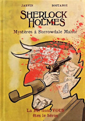 Sherlock Holmes - La BD dont vous êtes le héros -9- Mystère à Sorrowdale Manor