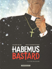 Habemus Bastard -1- L'être nécessaire
