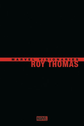 Marvel Visionaries -4- Roy Thomas