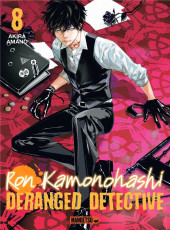 Ron Kamonohashi - Deranged detective -8- Tome 8