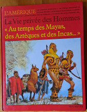 La vie privée des Hommes -17- Au temps des Mayas, des Aztèques et des Incas... - L'Amérique