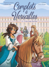 Complots à Versailles -1a2025- A la cour du roi