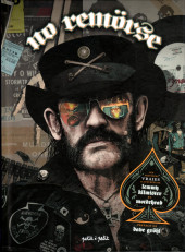 No Remörse - Les Histoires vraies illustrées de Lemmy Kilmister et Motörhead
