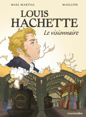 Louis Hachette - Louis Hachette - Visionnaire