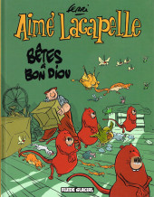 Aimé Lacapelle -4- Bêtes à Bon Diou