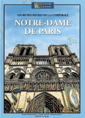 Des Monuments & des Hommes -3- Les riches heures de la cathédrale Notre-Dame de Paris